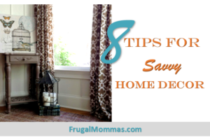 8 tips for savvy Home Decor