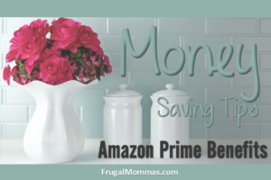Money Saving Tips - Amazon Prime Benefits