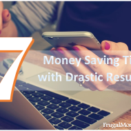 7 Money Saving Tips with drastic results