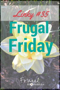 Frugal Friday Linky 35