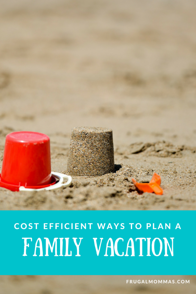 COST EFFICIENT WAYS TO PLAN A FAMILY VACATION