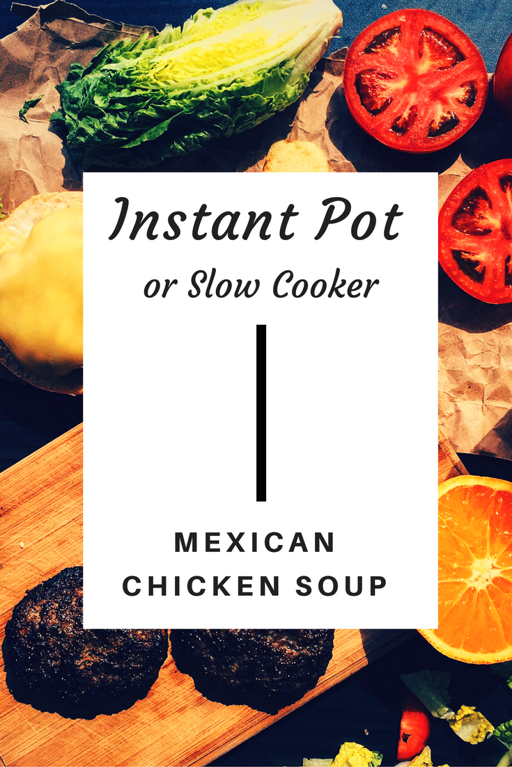 Instant Pot Recipe or Slow Cooker Mexican Chicken Soup