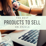 The Best Products To Sell On Zazzle