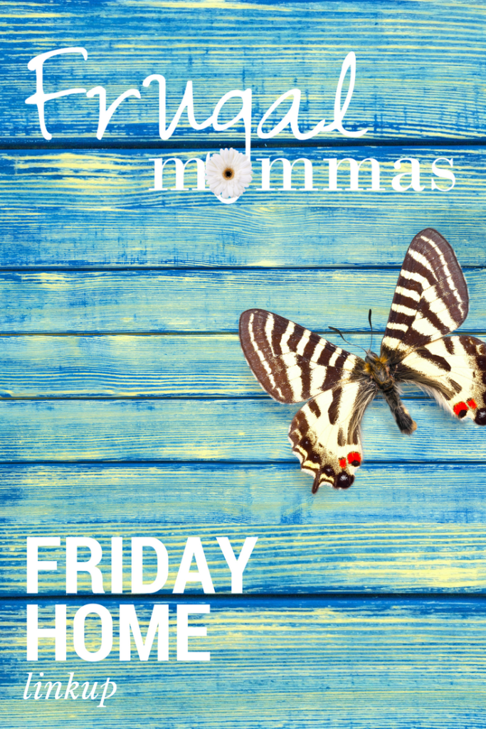 Frugal Mommas Friday Home Linky 76