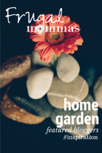Frugal Mommas home garden linkup