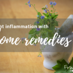 Fight Inflammation with Home Remedies